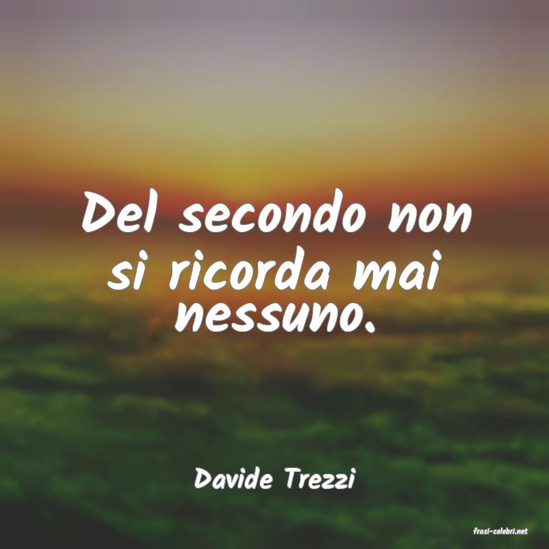 frasi di  Davide Trezzi

