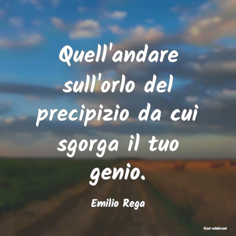 frasi di  Emilio Rega
