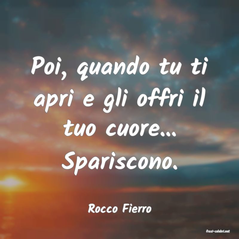 frasi di  Rocco Fierro
