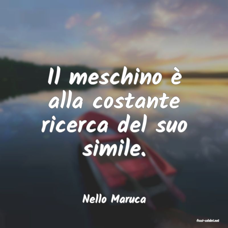 frasi di  Nello Maruca
