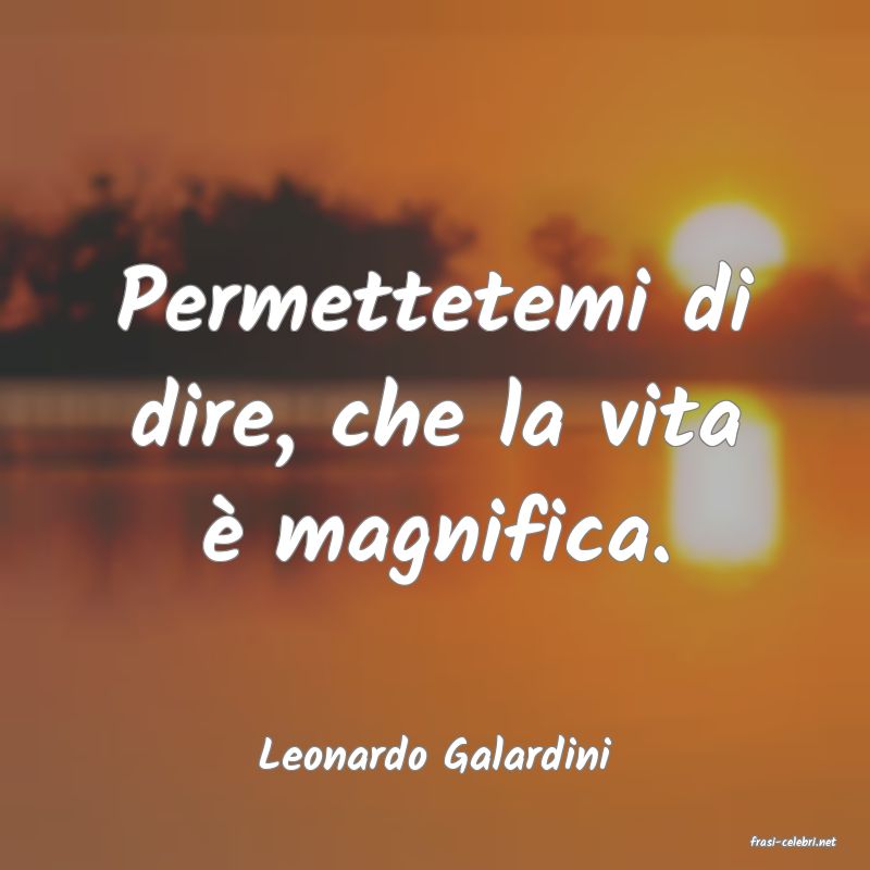 frasi di  Leonardo Galardini
