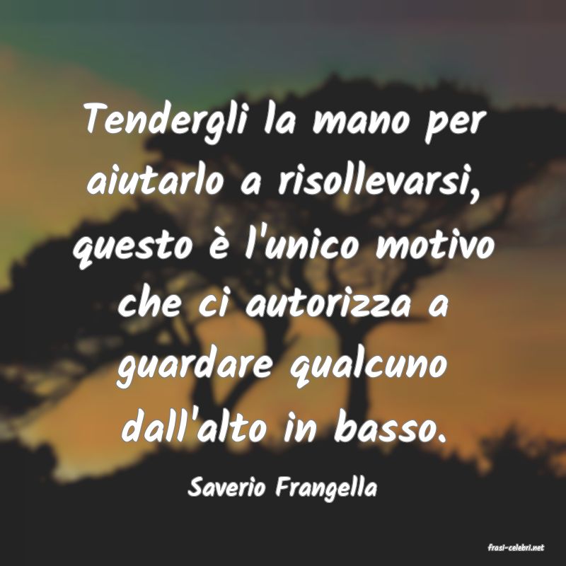 frasi di  Saverio Frangella
