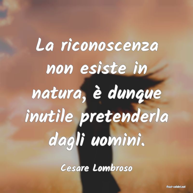 frasi di  Cesare Lombroso
