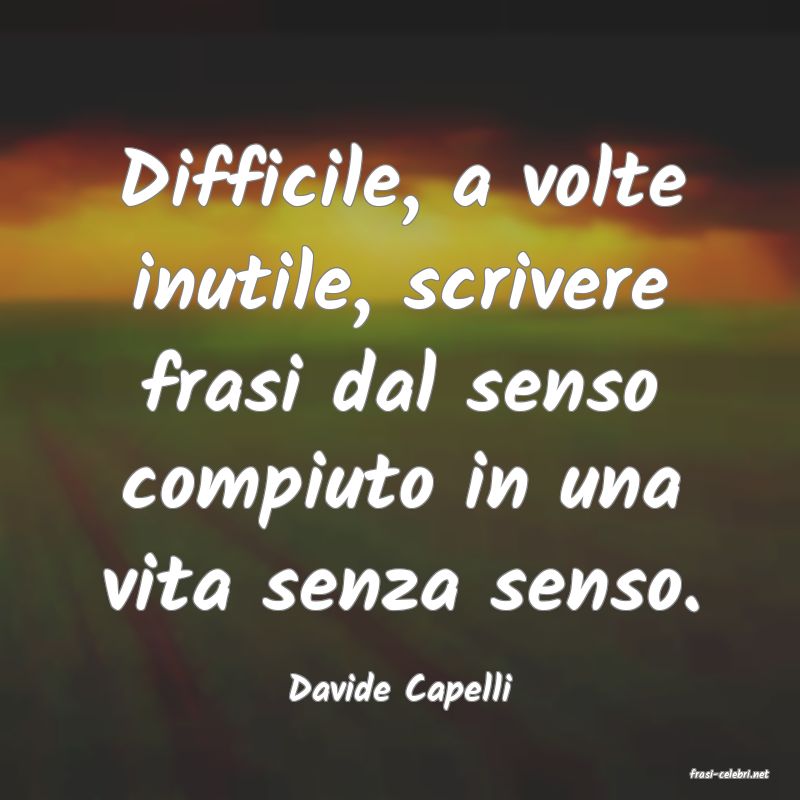 frasi di  Davide Capelli
