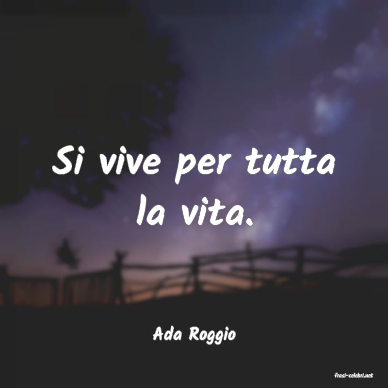 frasi di  Ada Roggio
