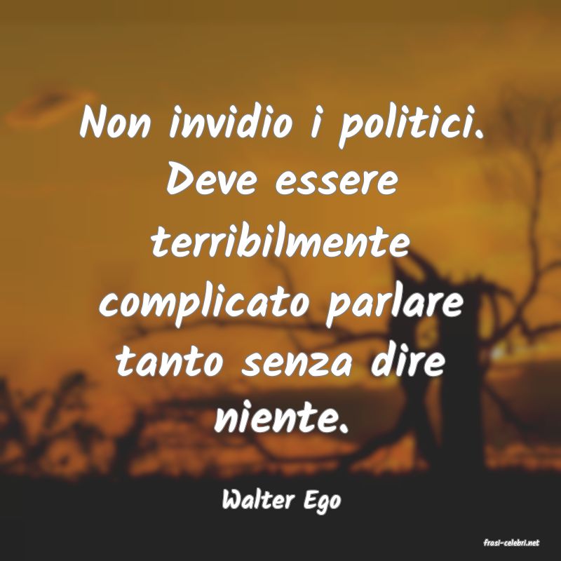frasi di Walter Ego
