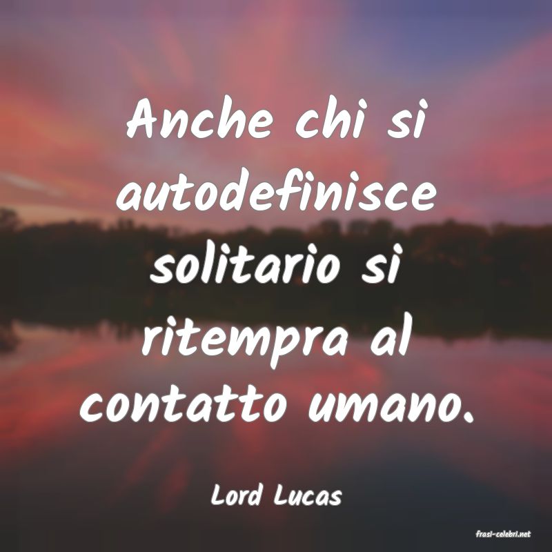 frasi di Lord Lucas