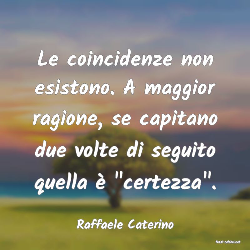 frasi di Raffaele Caterino