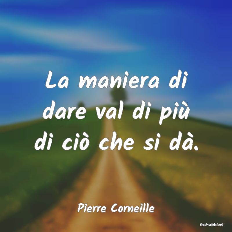 frasi di Pierre Corneille