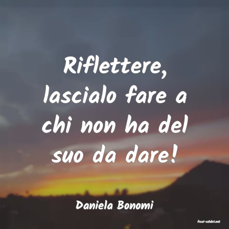 frasi di Daniela Bonomi