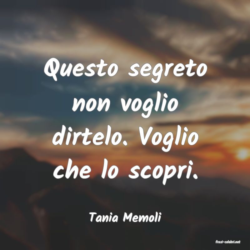 frasi di  Tania Memoli
