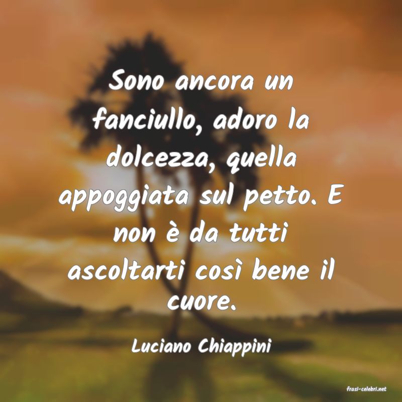 frasi di  Luciano Chiappini
