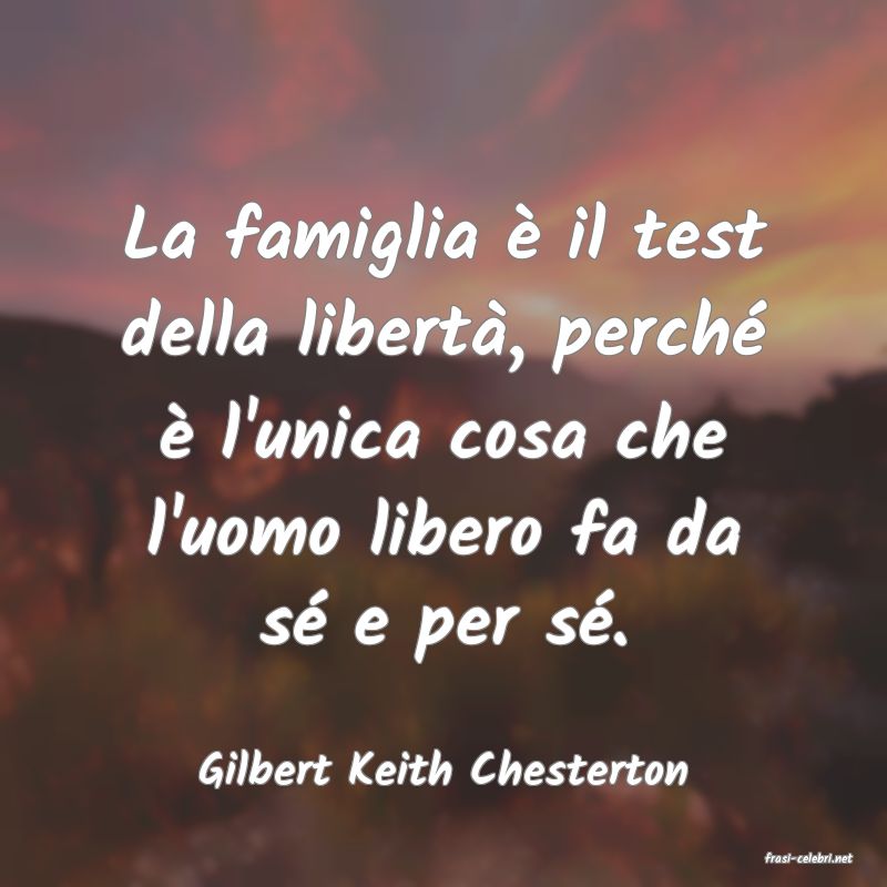 frasi di  Gilbert Keith Chesterton
