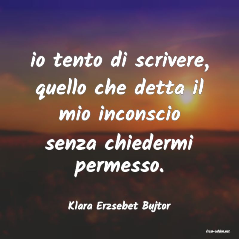 frasi di  Klara Erzsebet Bujtor
