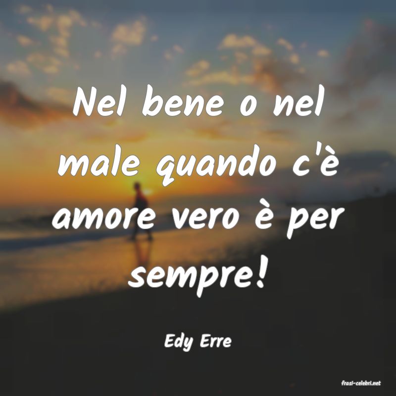 frasi di  Edy Erre
