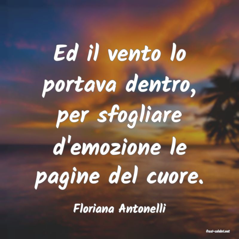 frasi di  Floriana Antonelli
