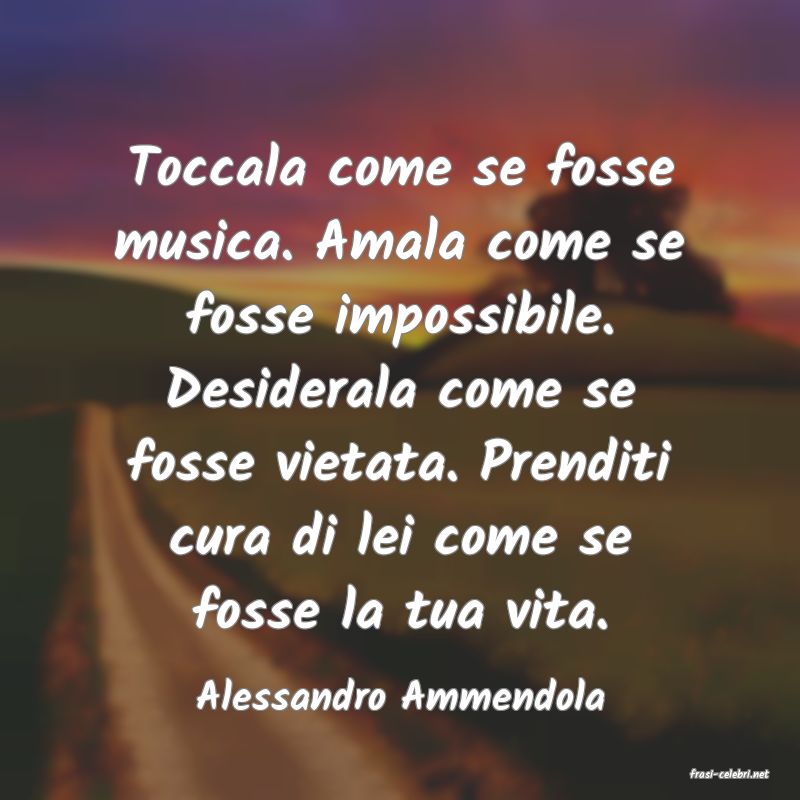 frasi di  Alessandro Ammendola
