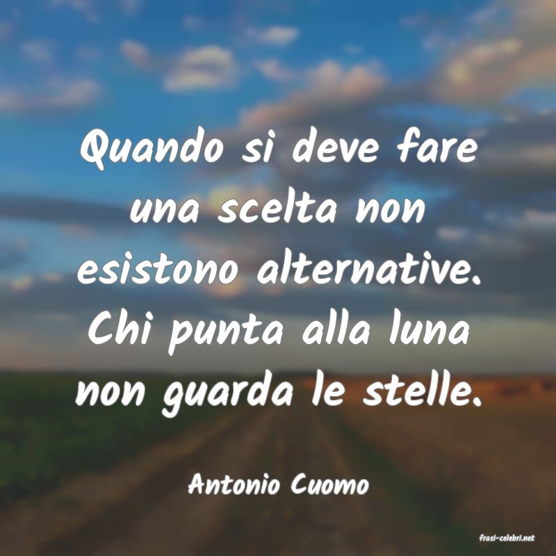 frasi di  Antonio Cuomo
