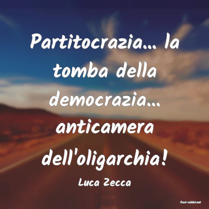 frasi di  Luca Zecca
