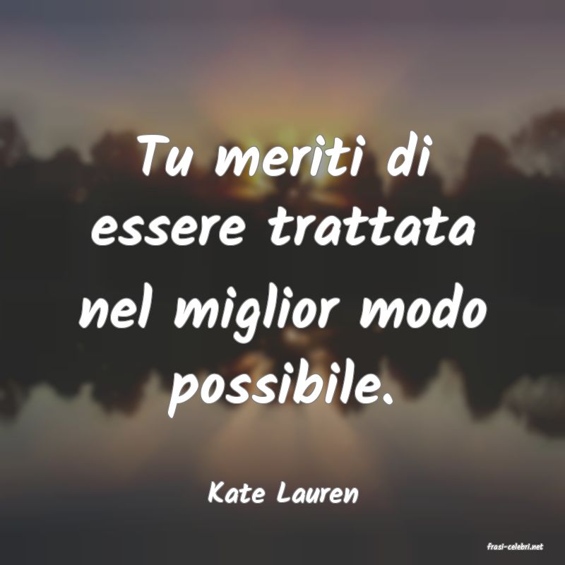 frasi di  Kate Lauren
