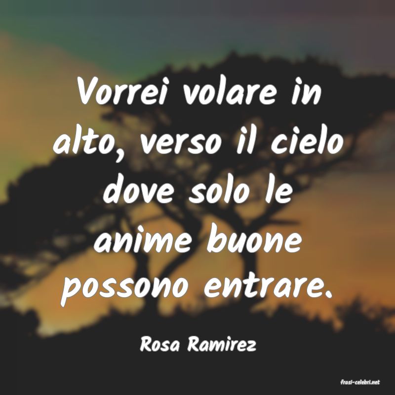 frasi di  Rosa Ramirez
