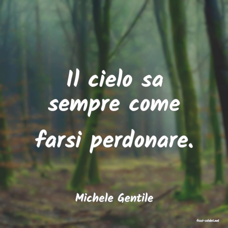 frasi di  Michele Gentile
