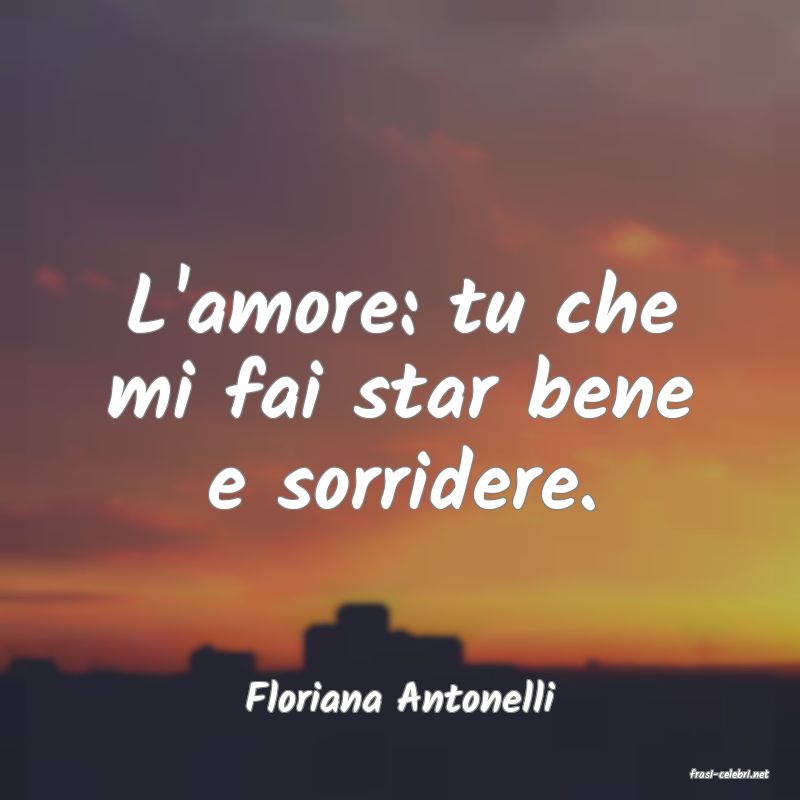 frasi di  Floriana Antonelli
