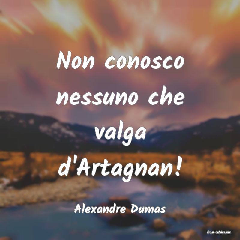 frasi di  Alexandre Dumas
