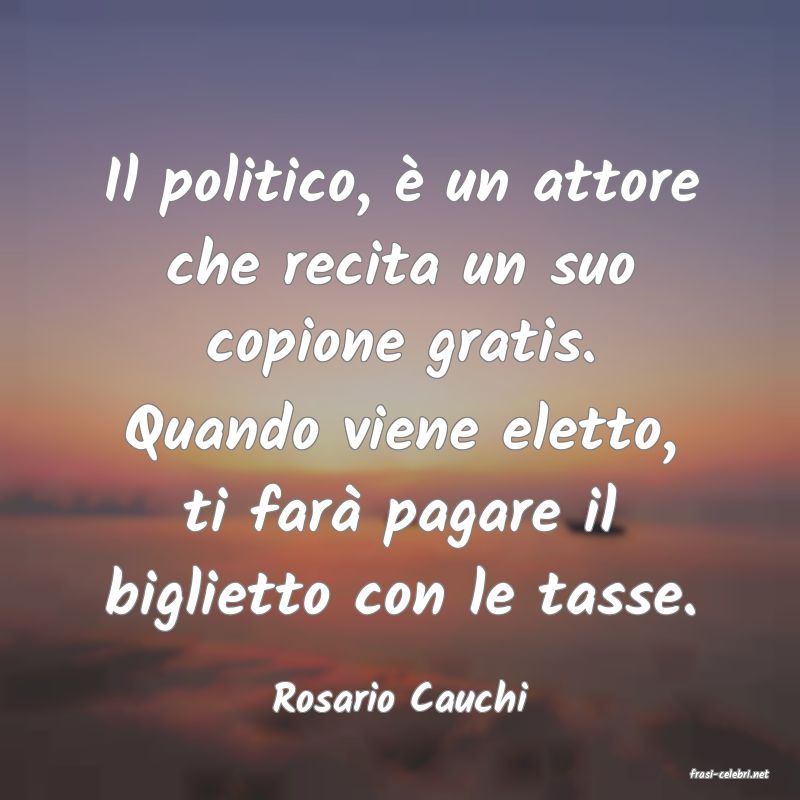 frasi di  Rosario Cauchi
