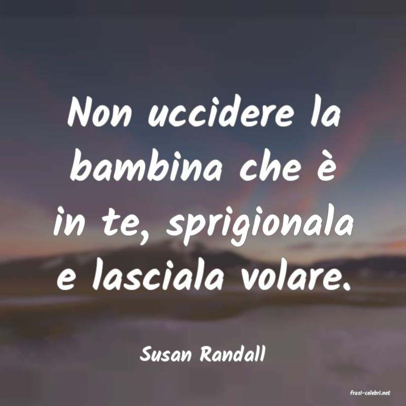 frasi di  Susan Randall
