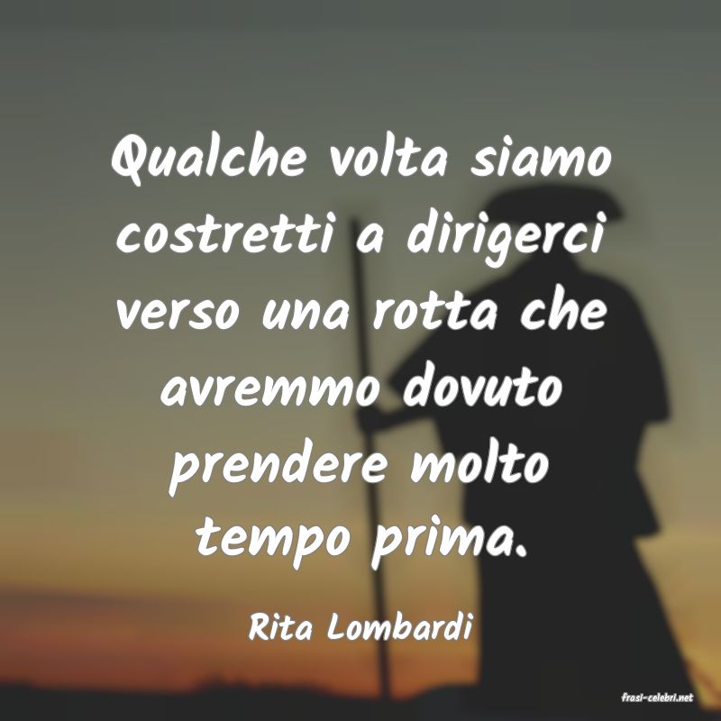 frasi di  Rita Lombardi
