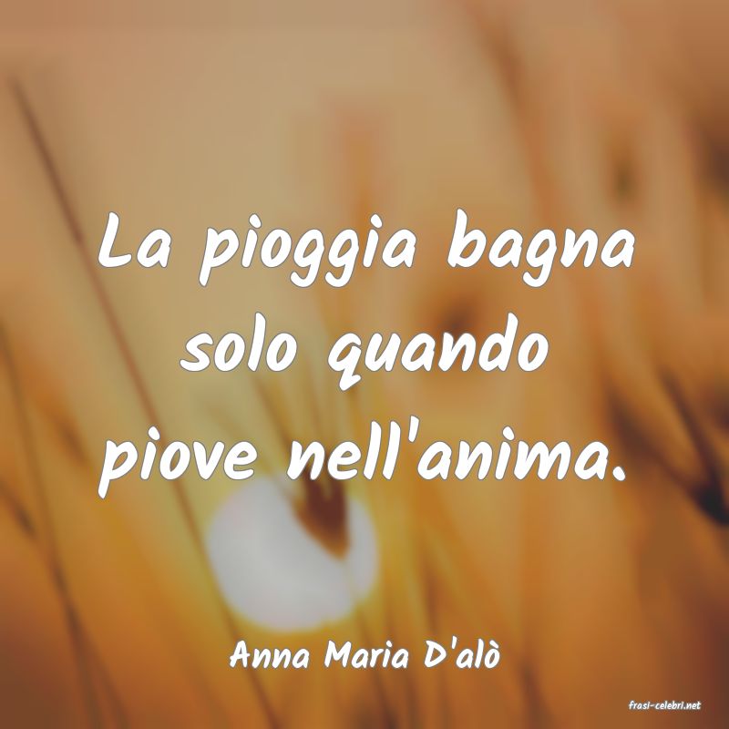frasi di Anna Maria D'al