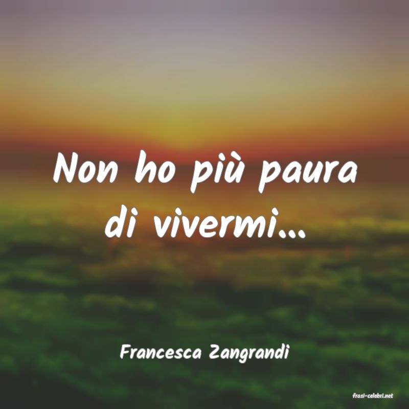 frasi di  Francesca Zangrandi
