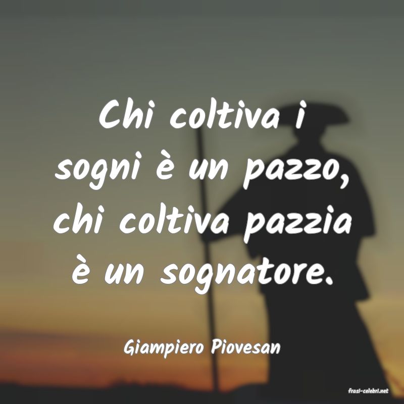 frasi di  Giampiero Piovesan
