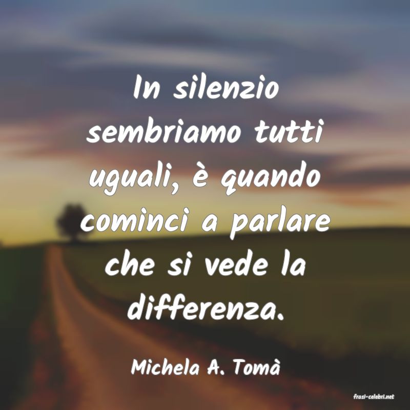 frasi di Michela A. Tom