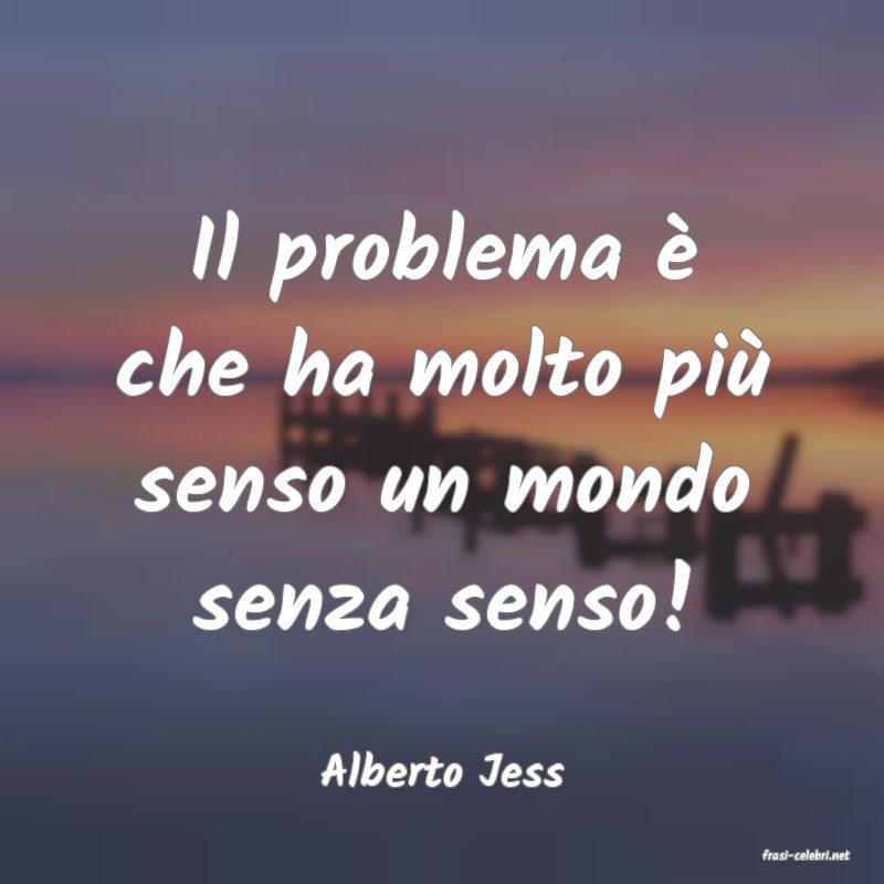frasi di  Alberto Jess
