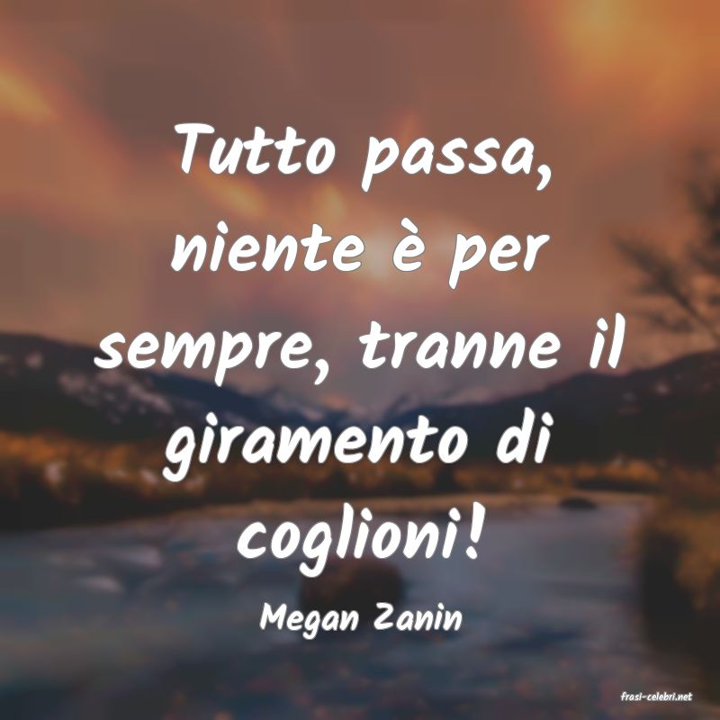 frasi di  Megan Zanin
