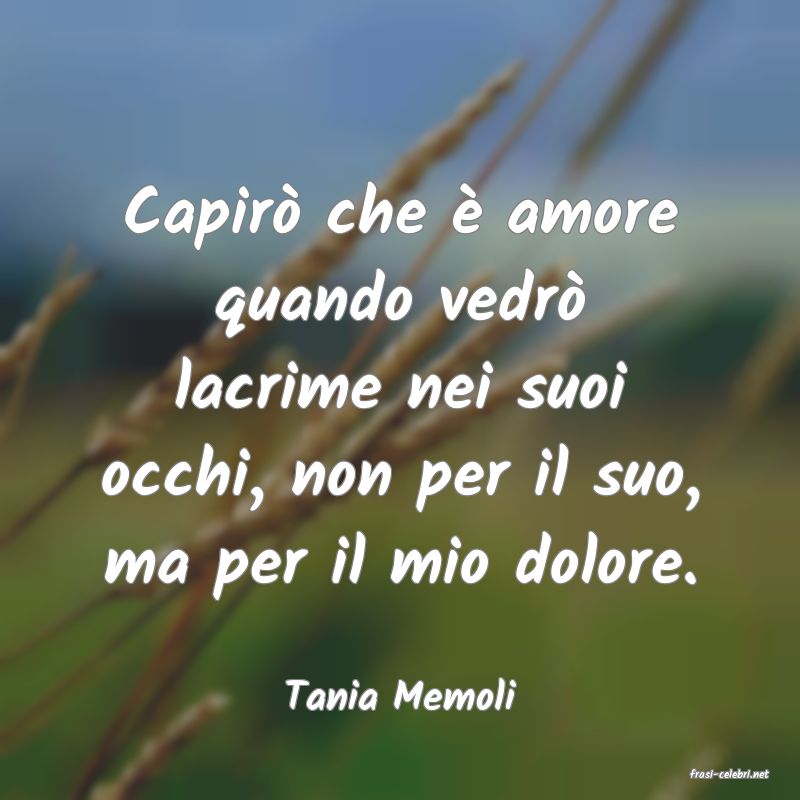 frasi di  Tania Memoli
