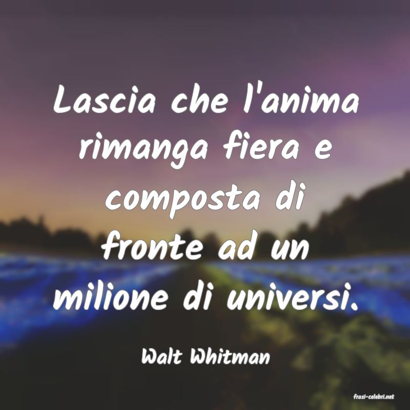 frasi di  Walt Whitman

