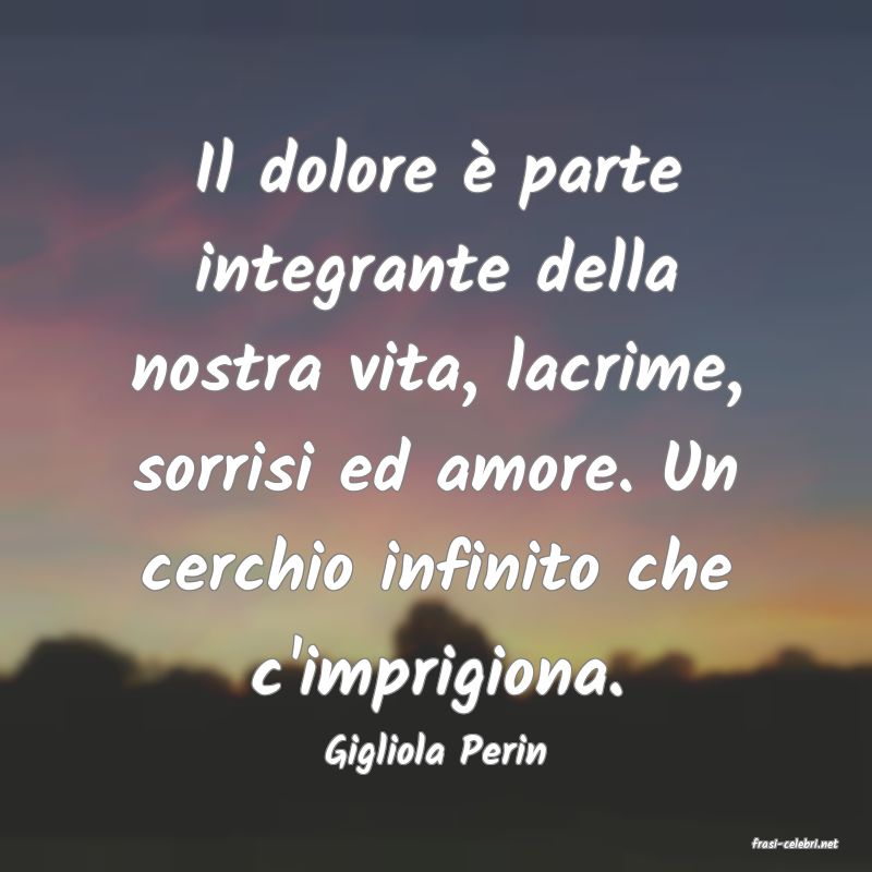 frasi di  Gigliola Perin
