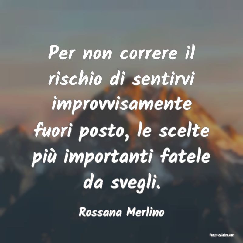 frasi di  Rossana Merlino
