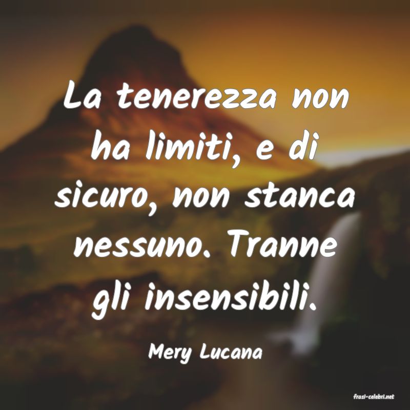 frasi di  Mery Lucana
