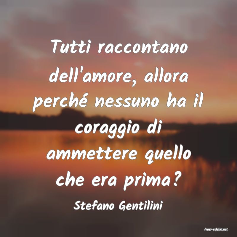 frasi di  Stefano Gentilini
