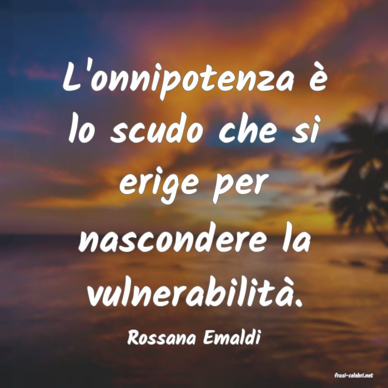 frasi di  Rossana Emaldi
