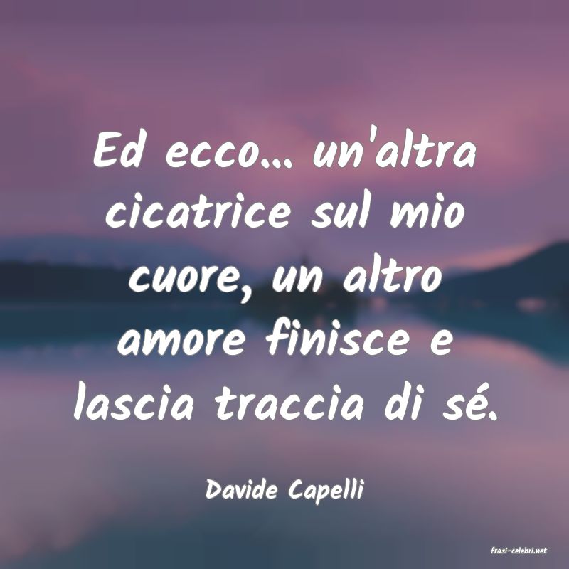 frasi di  Davide Capelli
