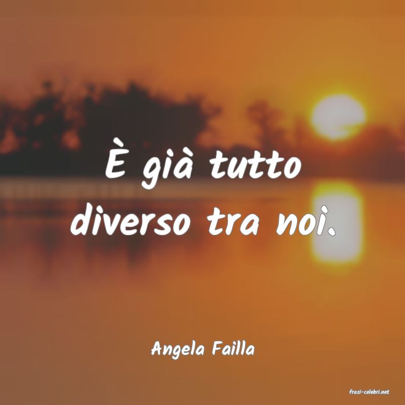 frasi di  Angela Failla
