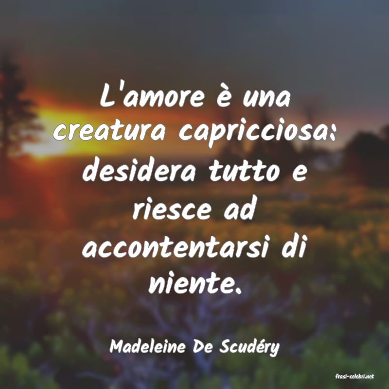 frasi di Madeleine De Scud�ry