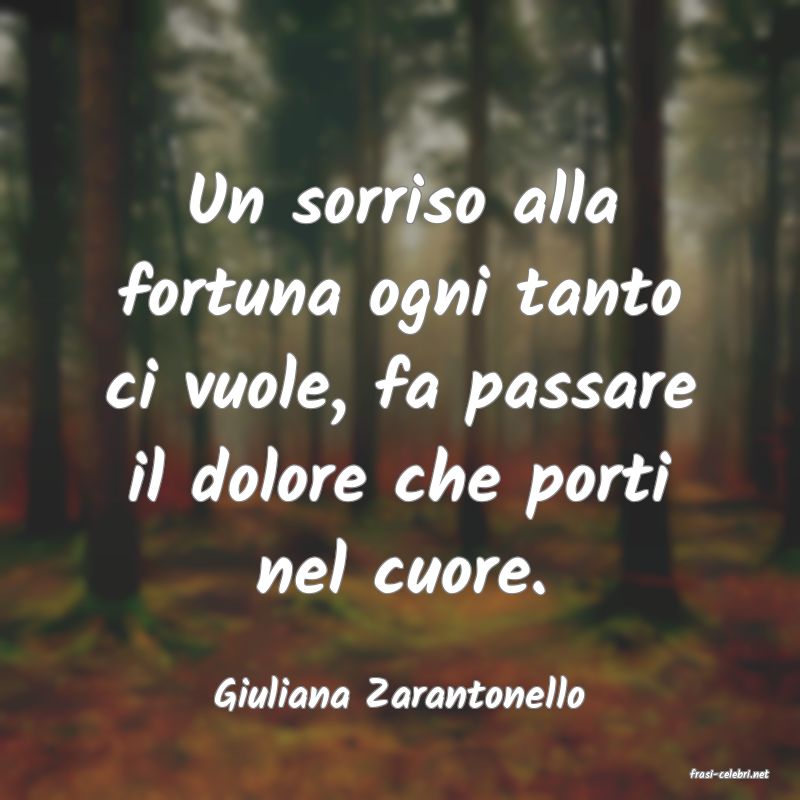frasi di  Giuliana Zarantonello
