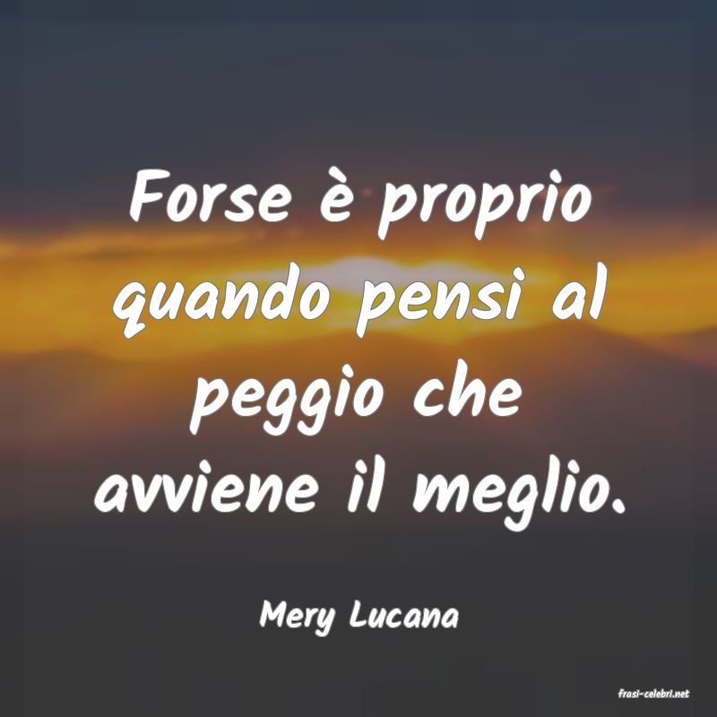 frasi di  Mery Lucana

