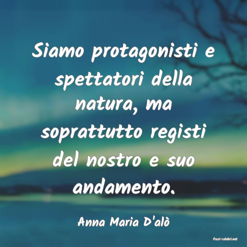 frasi di Anna Maria D'al